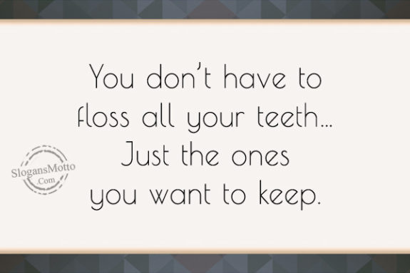 you-dont-have-to-floss-all-your-teeth