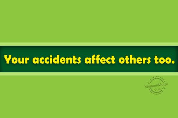 Your Accidents Affect Others Too