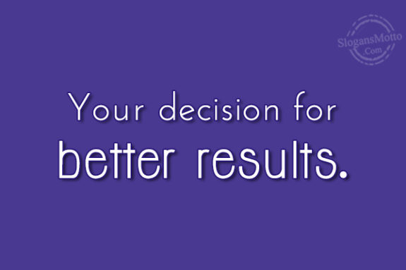 Your Decision For Better Results