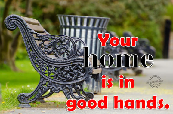 Your home is in good hands.