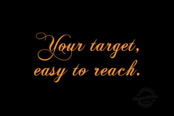 Your Target Easy To Reach
