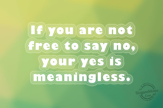Your Yes Is Meaningless