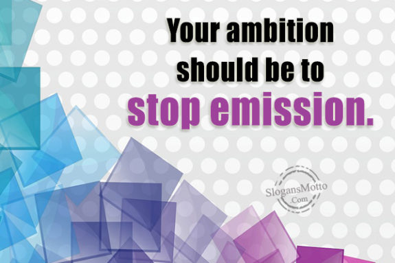 your-ambition-should-be-to-stop