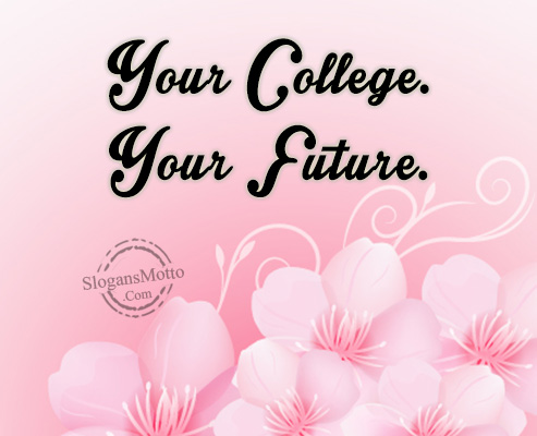 Your College. Your Future.