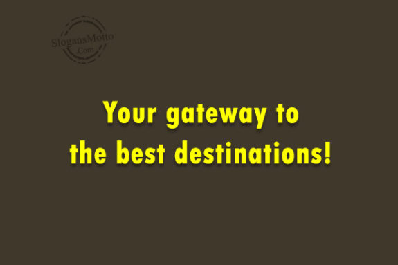 your-gateway-to-the-best-destinations