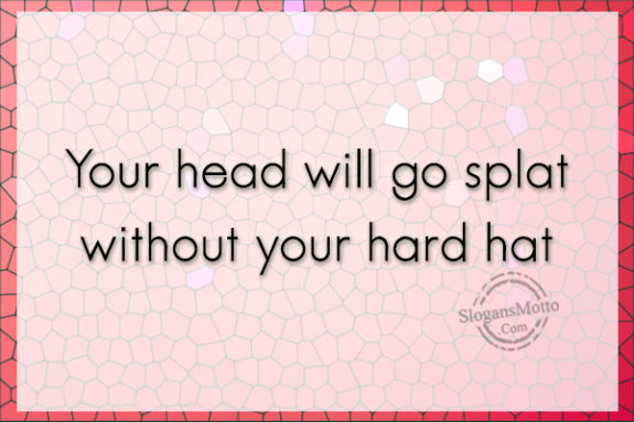 your-head-will-go-splat