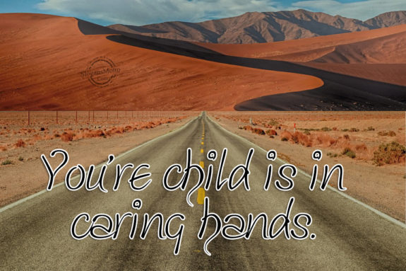 You’re child is in caring hands.
