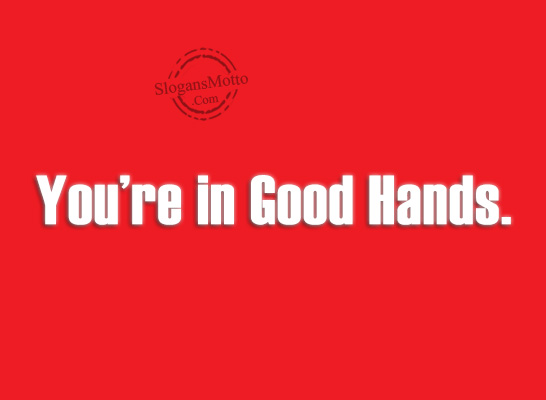 You’re in Good Hands.
