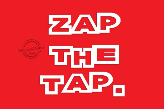 Zap the tap.