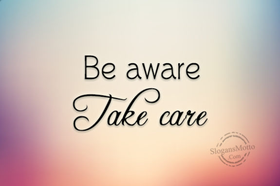 be-aware-take-care