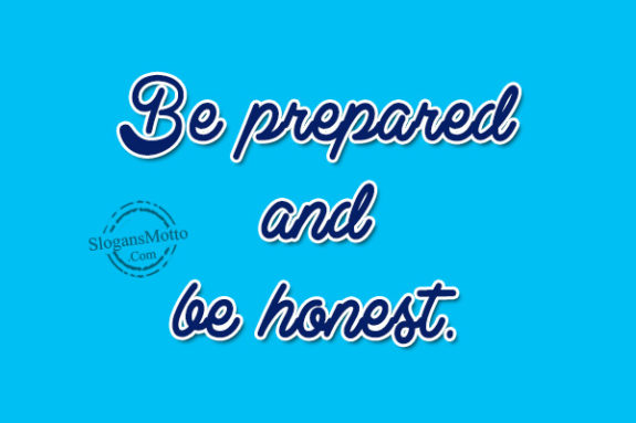 be-prepared-and-be-honest