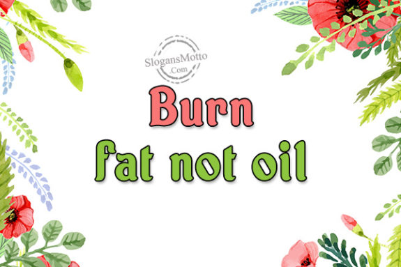 burn-fat-not-oil