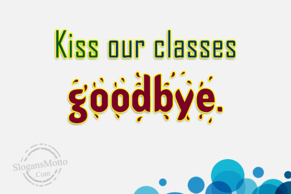 kiss-our-classes-goodbye