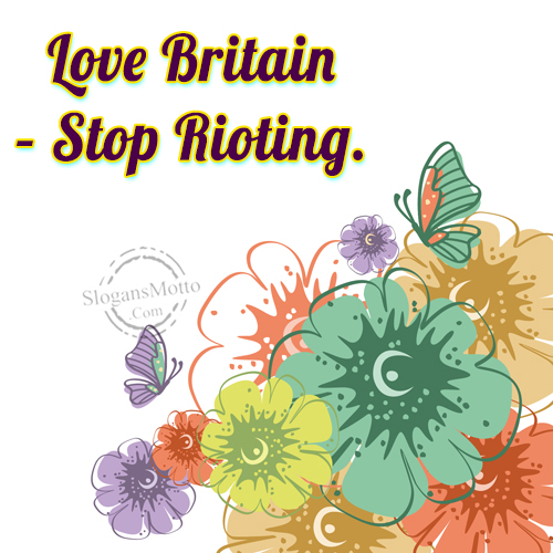 love-britain-stop-rioting