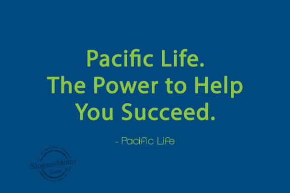 Pacific Life. The Power to Help You Succeed. – Pacific Life